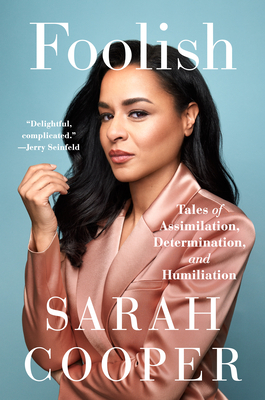 Foolish: Tales of Assimilation, Determination, and Humiliation By Sarah Cooper Cover Image