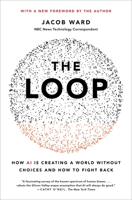 The Loop: How AI Is Creating a World Without Choices and How to Fight Back