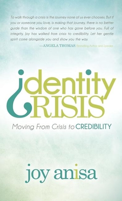 Identity Crisis: Moving from Crisis to Credibility By Joy Anisa Cover Image