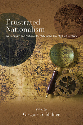 Frustrated Nationalism: Nationalism and National Identity in the Twenty-First Century Cover Image