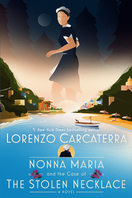 Nonna Maria and the Case of the Stolen Necklace: A Novel By Lorenzo Carcaterra Cover Image