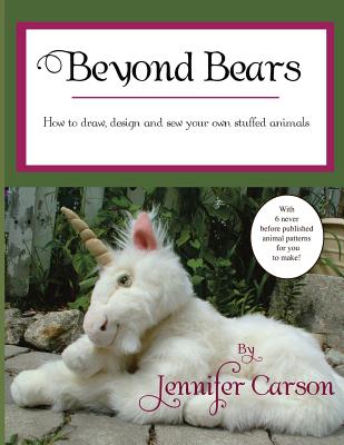 Beyond Bears: How to draw, design, and sew your own stuffed animals Cover Image