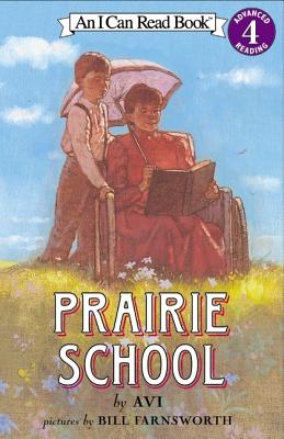 Prairie School (I Can Read Level 4) By Avi, Bill Farnsworth (Illustrator) Cover Image