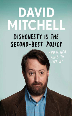 Dishonesty Is the Second-Best Policy By David Mitchell, David Mitchell (Read by) Cover Image