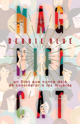 Magníficat: Un Dios que nunca dejó de considerar a las mujeres By Debbie Blue Cover Image