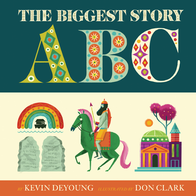 The Biggest Story ABC By Kevin DeYoung, Don Clark (Illustrator) Cover Image