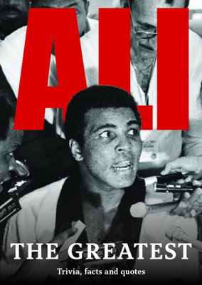 Ali: The Greatest: Trivia, Facts and Quotes By New Holland Publishers Cover Image