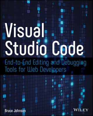 Visual Studio Code: End-To-End Editing and Debugging Tools for Web Developers cover