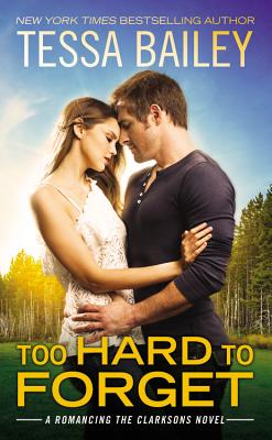 Too Hard to Forget (Romancing the Clarksons #3)