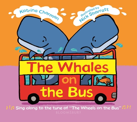 The Whales on the Bus (New Nursery Rhymes) By Katrina Charman, Nick Sharratt (Illustrator) Cover Image