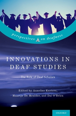 Innovations in Deaf Studies: The Role of Deaf Scholars (Perspectives on Deafness) Cover Image