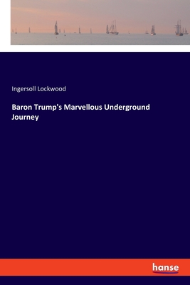 Baron Trump's Marvellous Underground Journey Cover Image