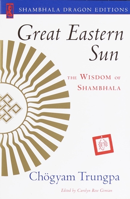 Great Eastern Sun: The Wisdom of Shambhala By Chogyam Trungpa Cover Image