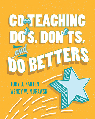 Co-Teaching Do's, Don'ts, and Do Betters By Toby J. Karten, Wendy W. Murawski Cover Image