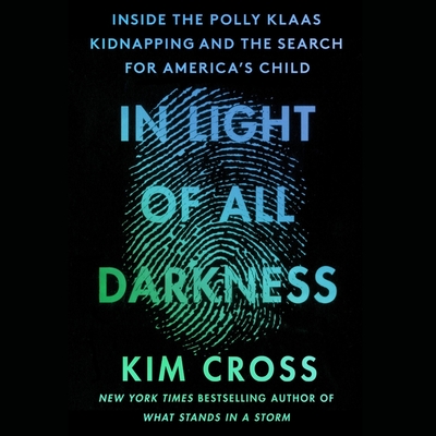 In Light of All Darkness: Inside the Polly Klaas Kidnapping and the Search for America's Child