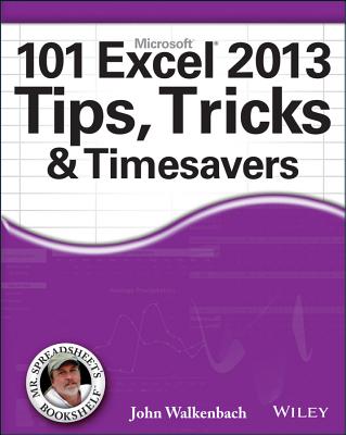 101 Excel 2013 Tips, Tricks and Timesavers By John Walkenbach Cover Image