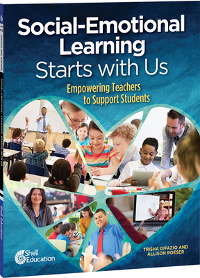 Social-Emotional Learning Starts With Us: Empowering Teachers to Support Students (Professional Resources) Cover Image