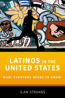 Latinos in the United States: What Everyone Needs to Know By Ilan Stavans Cover Image