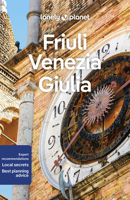 Lonely Planet Friuli Venezia Giulia 1 (Travel Guide) By Luigi Farrauto, Piero Pasini Cover Image