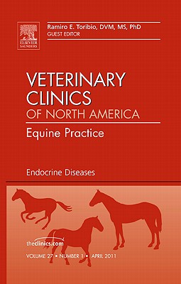 Endocrine Diseases, an Issue of Veterinary Clinics: Equine Practice: Volume 27-1 (Clinics: Veterinary Medicine #27) By Ramiro E. Toribio Cover Image