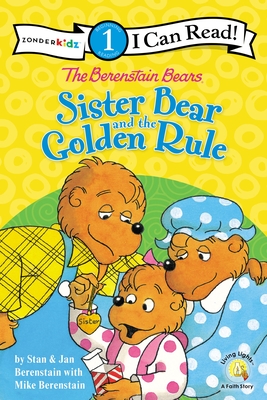 The Berenstain Bears Sister Bear and the Golden Rule: Level 1 By Stan Berenstain, Jan Berenstain, Mike Berenstain Cover Image