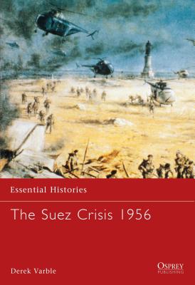 The Suez Crisis 1956 (Essential Histories)