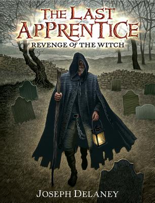 The Last Apprentice: Revenge of the Witch (Book 1) By Joseph Delaney, Patrick Arrasmith (Illustrator) Cover Image