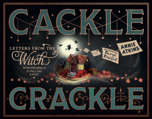 Letters from the Witch: Cackle Crackle: With Five Spells to Pull Out and Keep (Magical Letters)