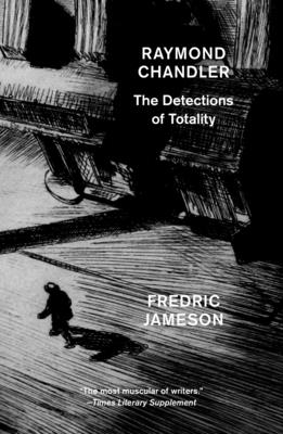 Raymond Chandler: The Detections of Totality By Fredric Jameson Cover Image