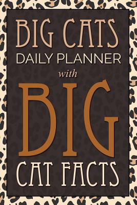 Big Cats Daily Planner: With Big Cat Facts Cover Image