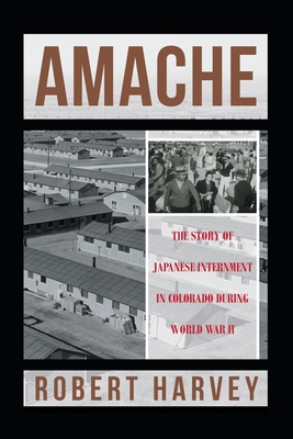Amache: The Story of Japanese Internment in Colorado During World War II Cover Image
