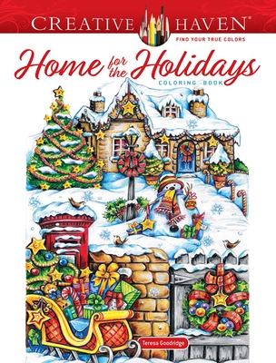 Creative Haven Home for the Holidays Coloring Book (Creative Haven Coloring Books) By Teresa Goodridge Cover Image