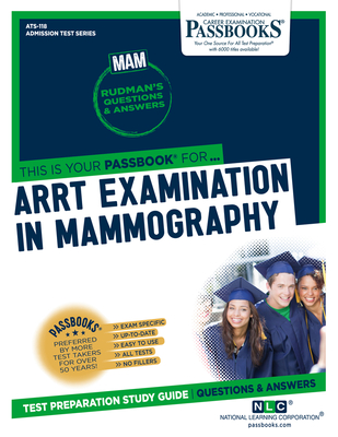 ARRT Examination In Mammography (MAM) (ATS-118): Passbooks Study Guide (Admission Test Series (ATS) #118) By National Learning Corporation Cover Image