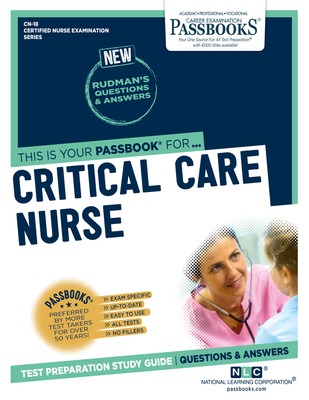 Critical Care Nurse (CN-18): Passbooks Study Guide (Certified Nurse Examination Series #18) By National Learning Corporation Cover Image