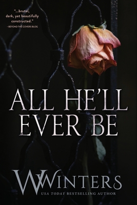 All He'll Ever Be By W. Winters, Willow Winters Cover Image
