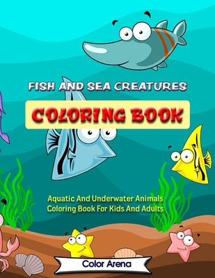 Download Fish And Sea Creatures Coloring Book Aquatic And Underwater Animals Coloring Book For Kids And Adults Paperback Eso Won Books