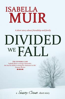 Divided We Fall: A short story about friendship and family (A Sussex Crime Short Story #1)