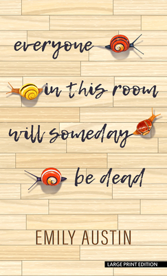 Everyone in This Room Will Someday Be Dead By Emily Austin Cover Image