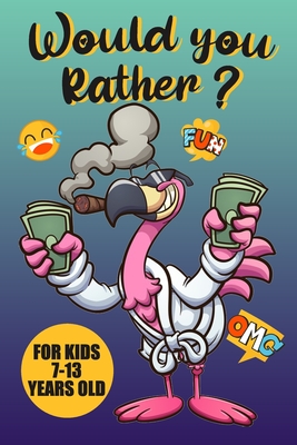 would you rather: Hilarious, funny, silly, easy, hard, and challenging  would you rather questions for kids age 7-13 years adults, teens,  (Paperback) | Hooked