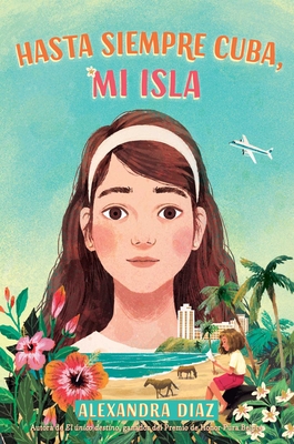 Hasta siempre Cuba, mi isla (Farewell Cuba, Mi Isla) By Alexandra Diaz, Alexandra Diaz (Translated by) Cover Image