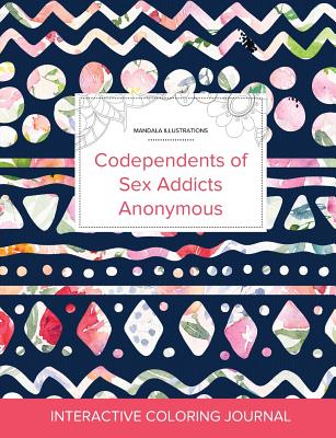 Adult Coloring Journal: Codependents of Sex Addicts Anonymous (Mandala Illustrations, Tribal Floral) By Courtney Wegner Cover Image