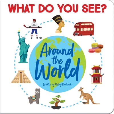 What Do You See? Around the World By Kathy Broderick, Andrea Fronc (Illustrator) Cover Image