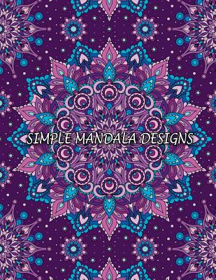 Simple Mandala Designs: 50 Flower Mandalas Adult Coloring Book Cover Image