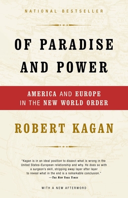 Of Paradise and Power: America and Europe in the New World Order By Robert Kagan Cover Image