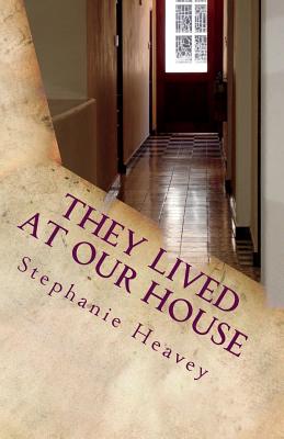 They Lived At Our House: Coping With Alzheimer's By Stephanie Heavey Cover Image