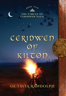 Ceridwen of Kilton: Book Two of The Circle of Ceridwen Saga By Octavia Randolph Cover Image