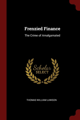 Frenzied Finance: The Crime of Amalgamated Cover Image