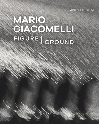 Mario Giacomelli: Figure/Ground By Virginia Heckert  Cover Image