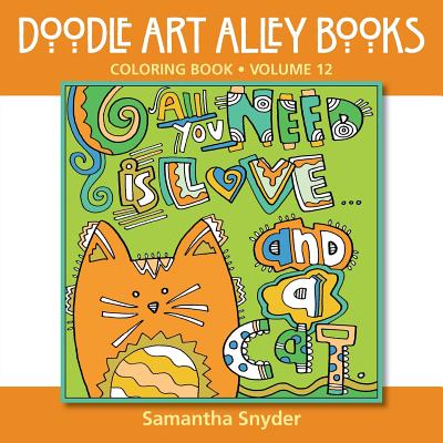 All You Need Is Love...and a Cat: Coloring Book (Doodle Art Alley Books #12) By Samantha Snyder Cover Image