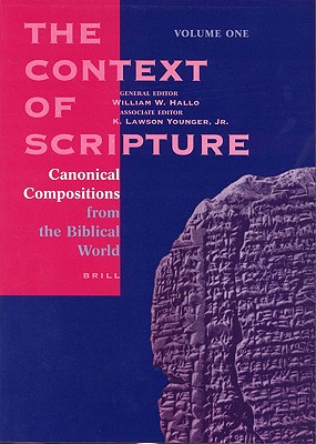 The Context of Scripture, Volume 1 Canonical Compositions from the Biblical World Cover Image
